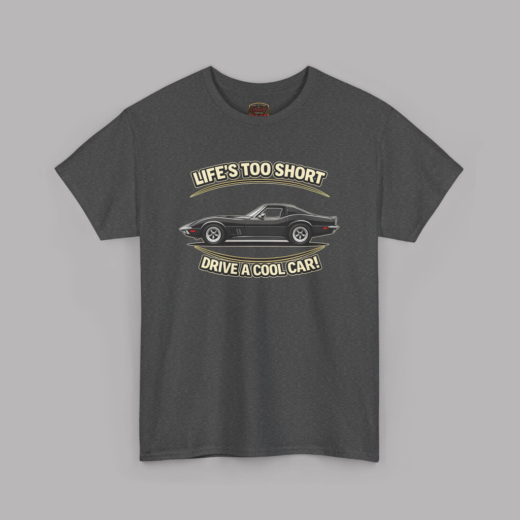 Life’s Too Short Drive a Cool Car T-Shirt – Retro Car Tee
