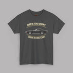 Life’s Too Short Drive a Cool Car T-Shirt – Retro Car Tee