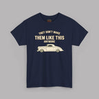 Vintage Car Tee - “They Don’t Make Them Like This Anymore” Classic Retro Car T-Shirt