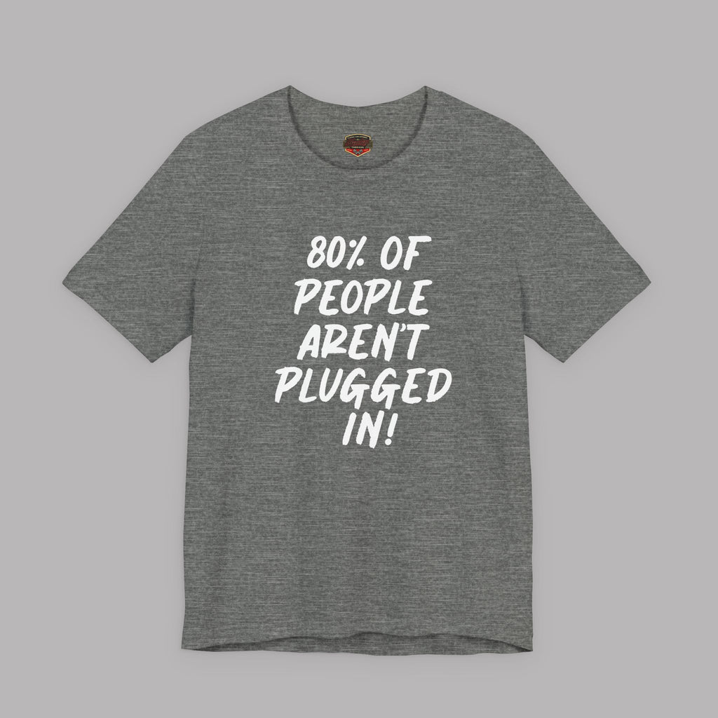 80% of People Aren’t Plugged In T-Shirt – Car Humor Tee