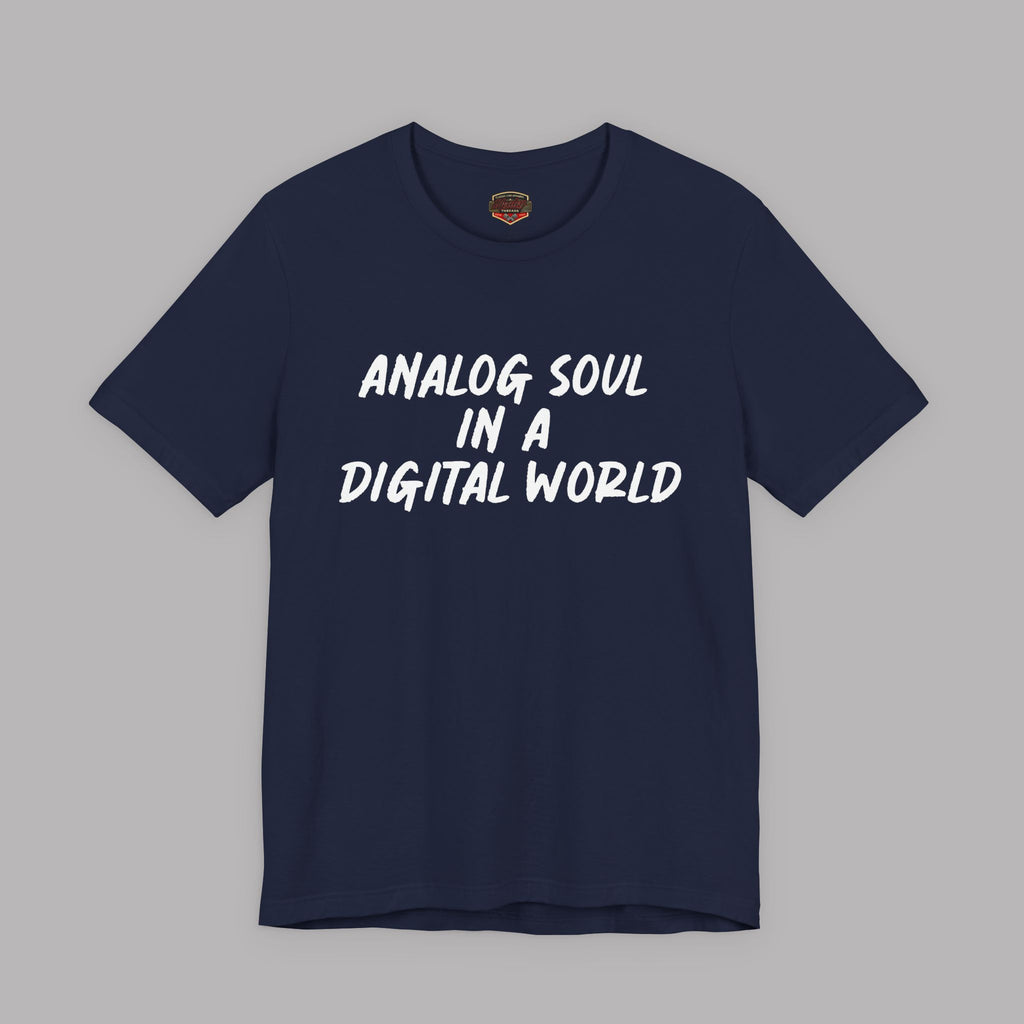 Analog Soul In A Digital World T‑Shirt | Retro Typography Tee