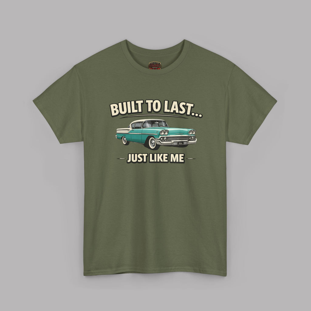 Built to Last Just Like Me T-Shirt – Vintage Car Tee
