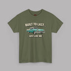 Built to Last Just Like Me T-Shirt – Vintage Car Tee