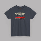 Classic Car T-Shirt – My Other Car Is Classic Too