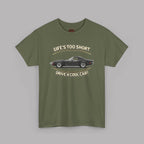Life’s Too Short Drive a Cool Car T-Shirt – Retro Car Tee