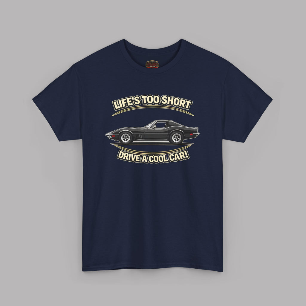 Life’s Too Short Drive a Cool Car T-Shirt – Retro Car Tee