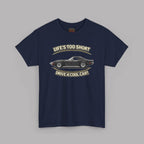 Life’s Too Short Drive a Cool Car T-Shirt – Retro Car Tee