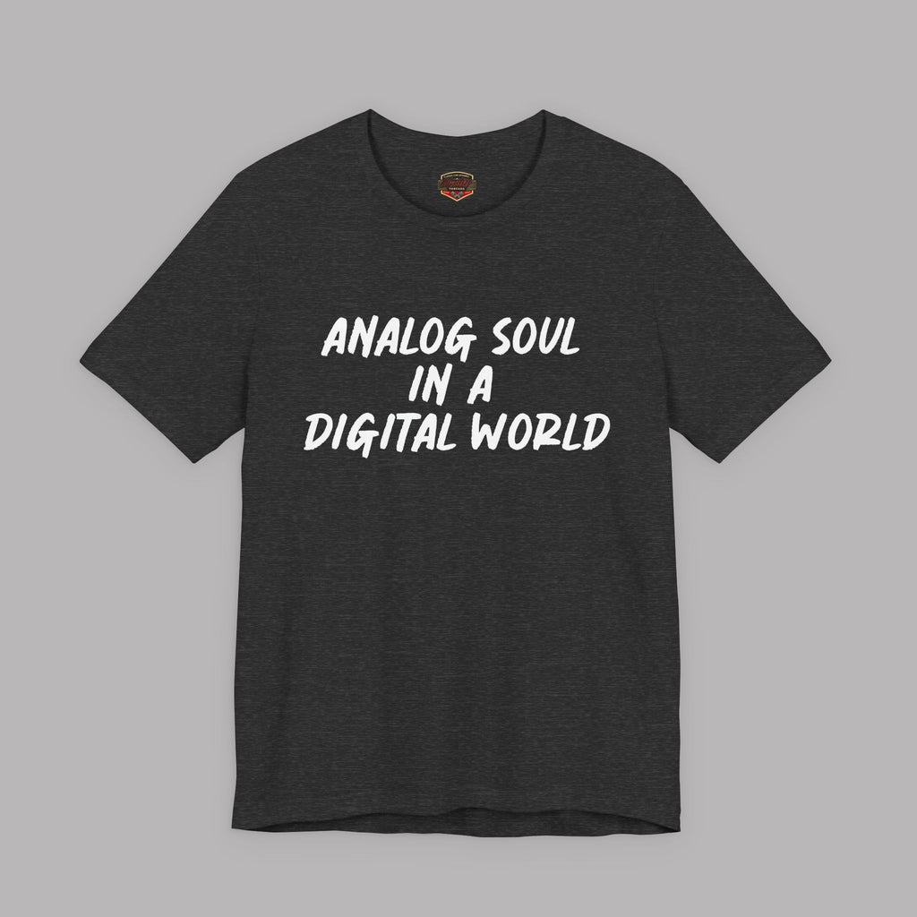 Analog Soul in a Digital World T-Shirt - Vintage Lifestyle Tee