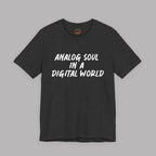 Analog Soul in a Digital World T-Shirt - Vintage Lifestyle Tee