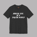 Analog Soul In A Digital World T‑Shirt | Retro Typography Tee