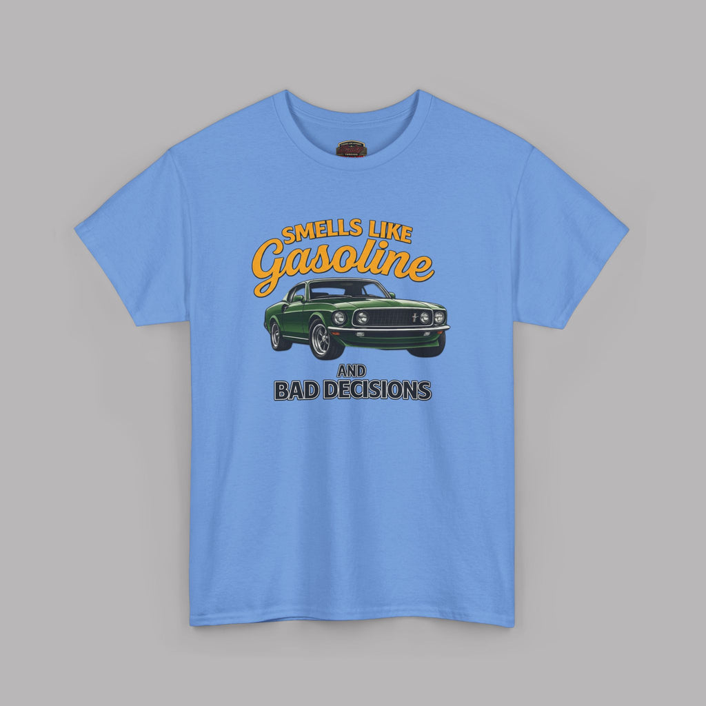 Smells Like Gasoline And Bad Decisions T-Shirt