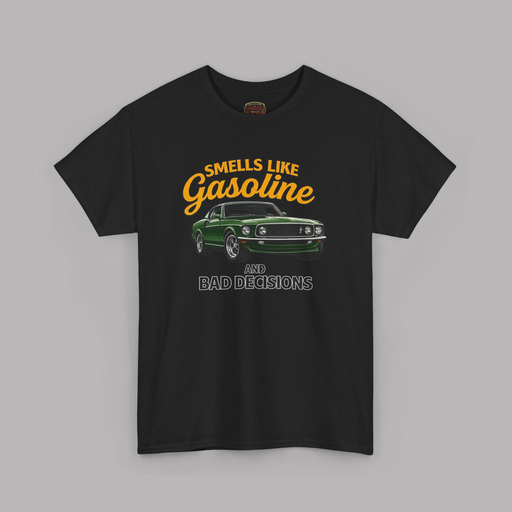 Smells Like Gasoline And Bad Decisions T-Shirt