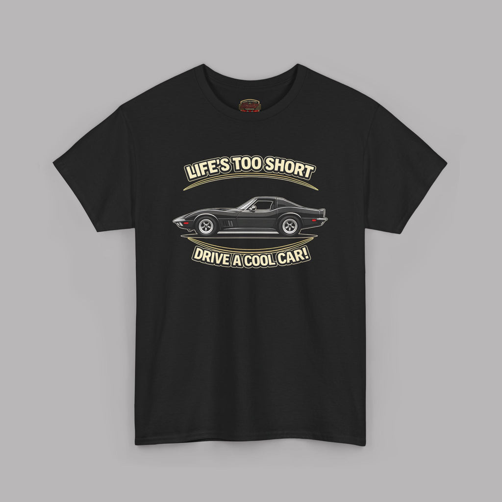 Life’s Too Short Drive a Cool Car T-Shirt – Retro Car Tee