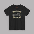 Life’s Too Short Drive a Cool Car T-Shirt – Retro Car Tee