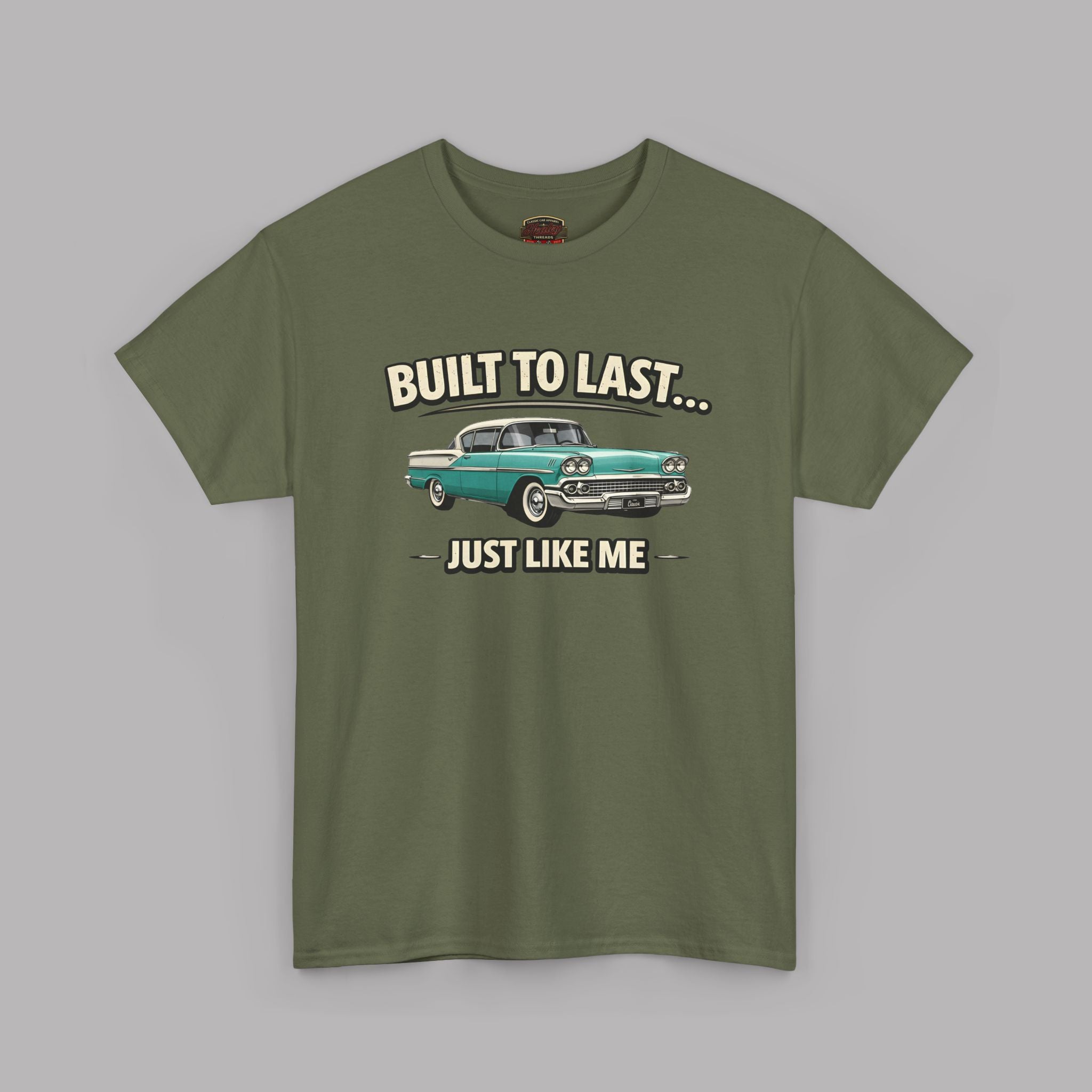 Built To Last Just Like Me | Classic American Car Tee