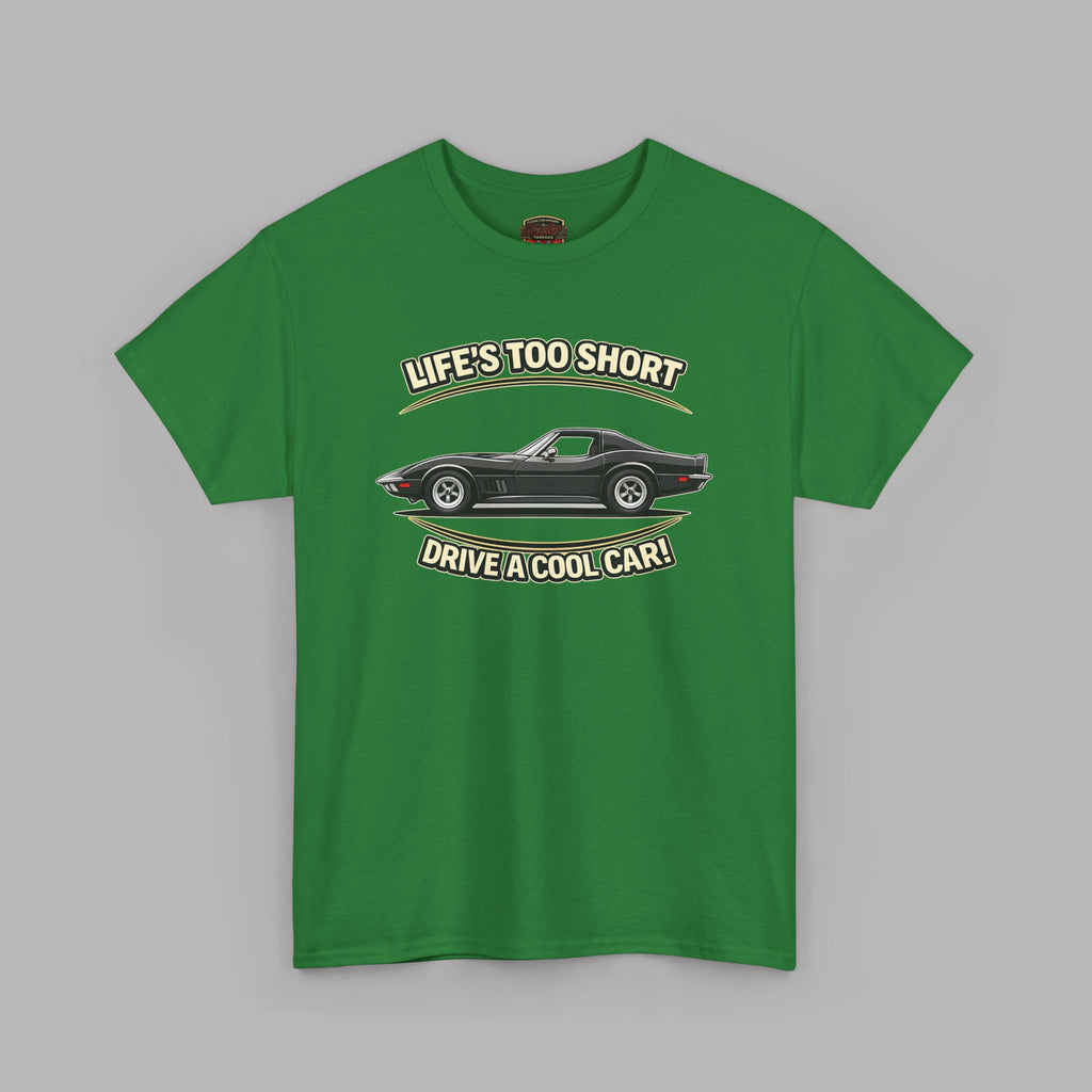 Life’s Too Short Drive a Cool Car T-Shirt – Retro Car Tee