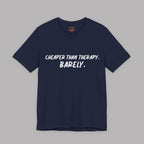 Cheaper Than Therapy Barely T-Shirt – Car Humor Tee