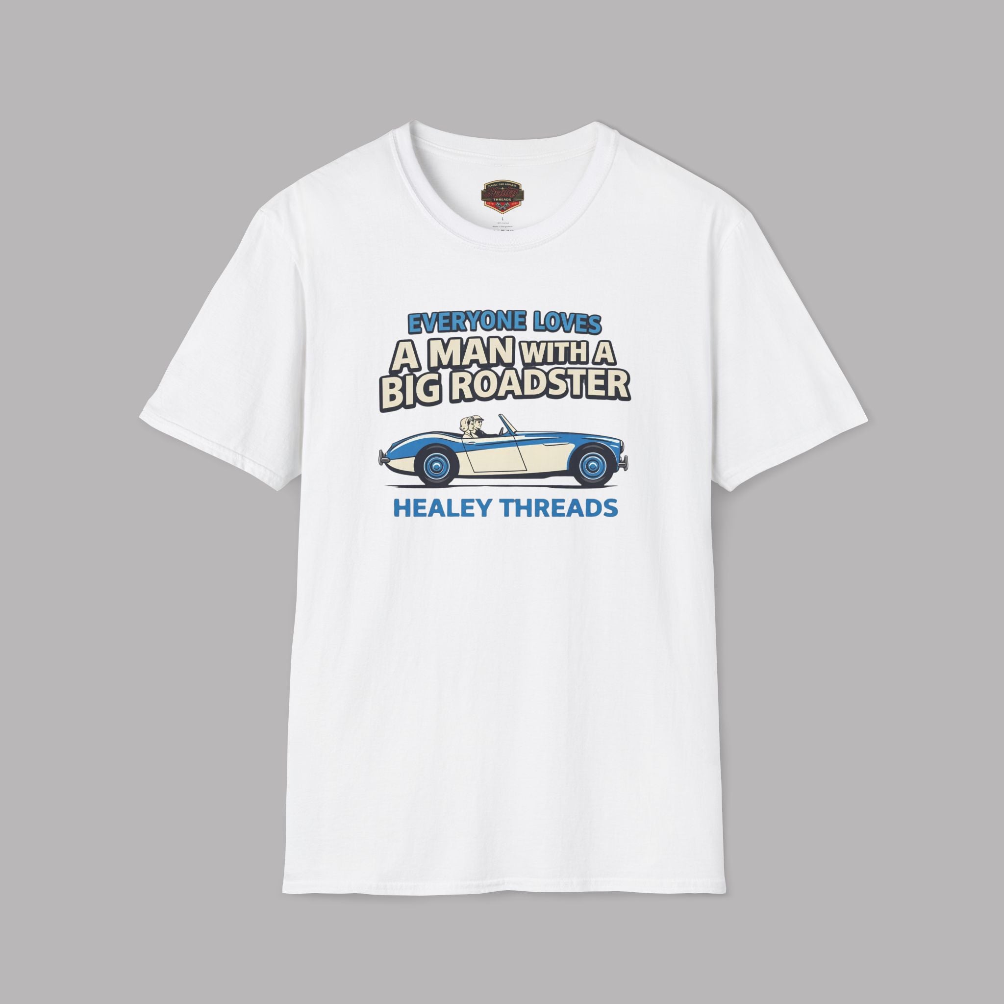 Everyone Loves a Man With a Big Roadster Classic Car Shirt