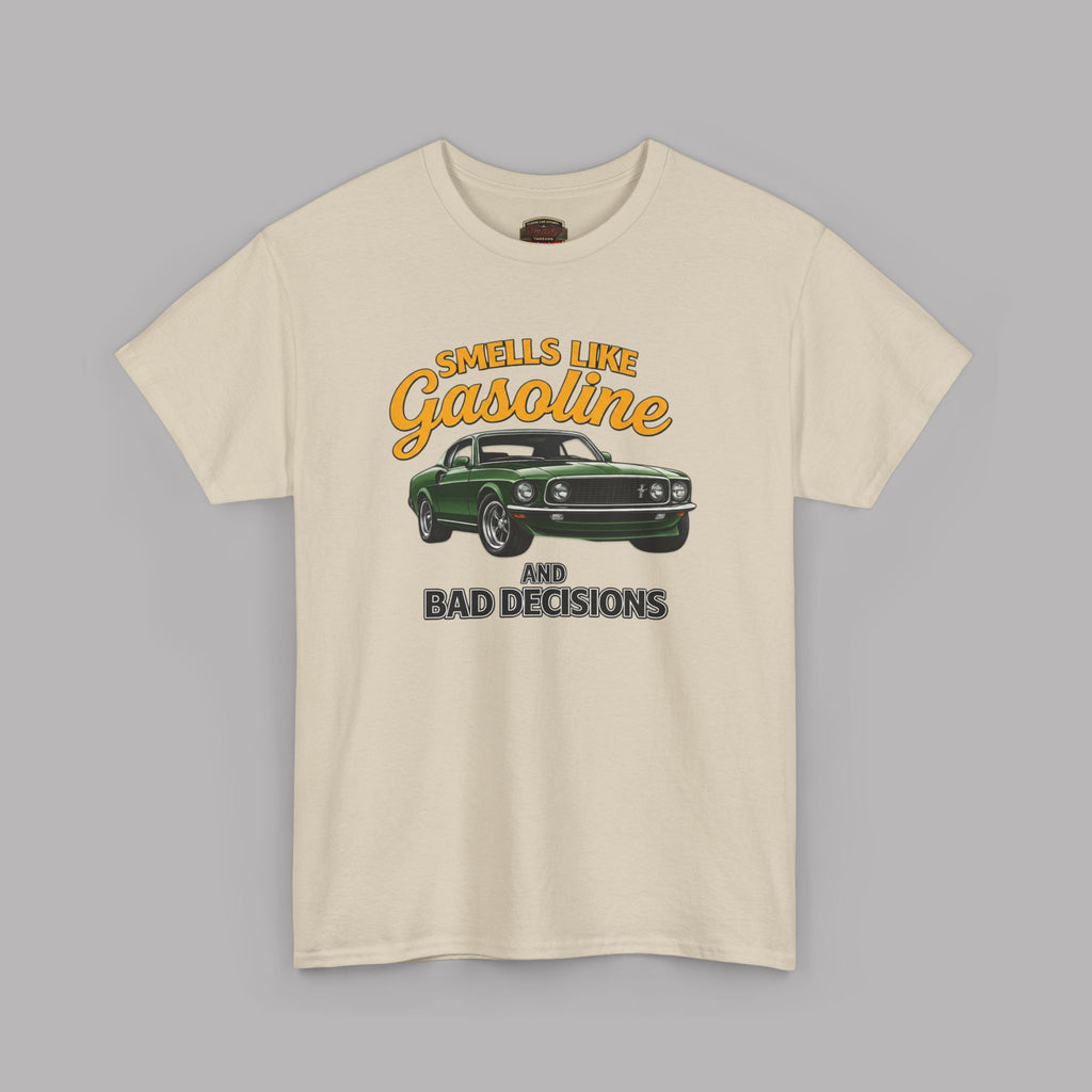 Smells Like Gasoline And Bad Decisions T-Shirt