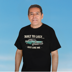 Built To Last Just Like Me Tee | Classic Car Lover Shirt