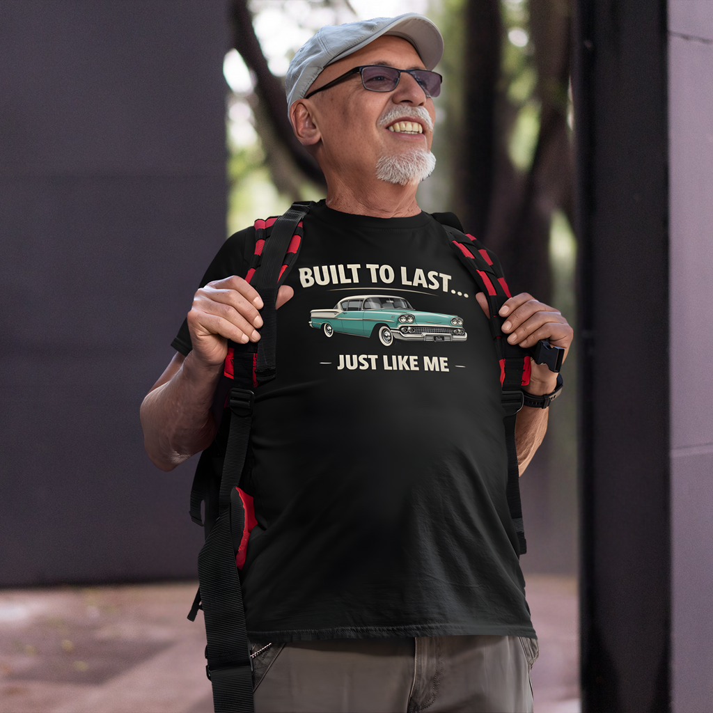 Built To Last Just Like Me | Classic American Car Tee