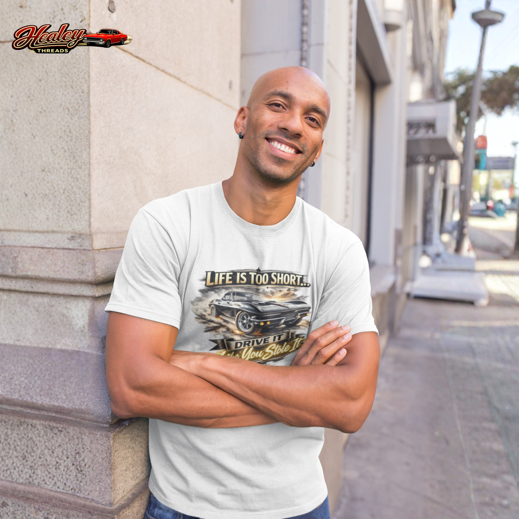 Life Is Too Short American Muscle Car T-Shirt - Healey Threads