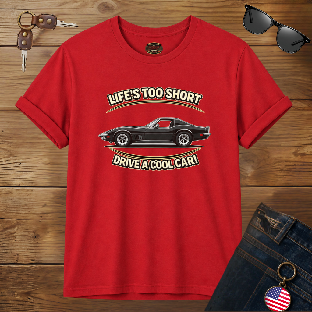 Life’s Too Short Drive a Cool Car T-Shirt – Retro Car Tee