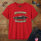 Life’s Too Short Drive a Cool Car T-Shirt – Retro Car Tee