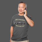 Life’s Too Short Drive a Cool Car T-Shirt – Retro Car Tee