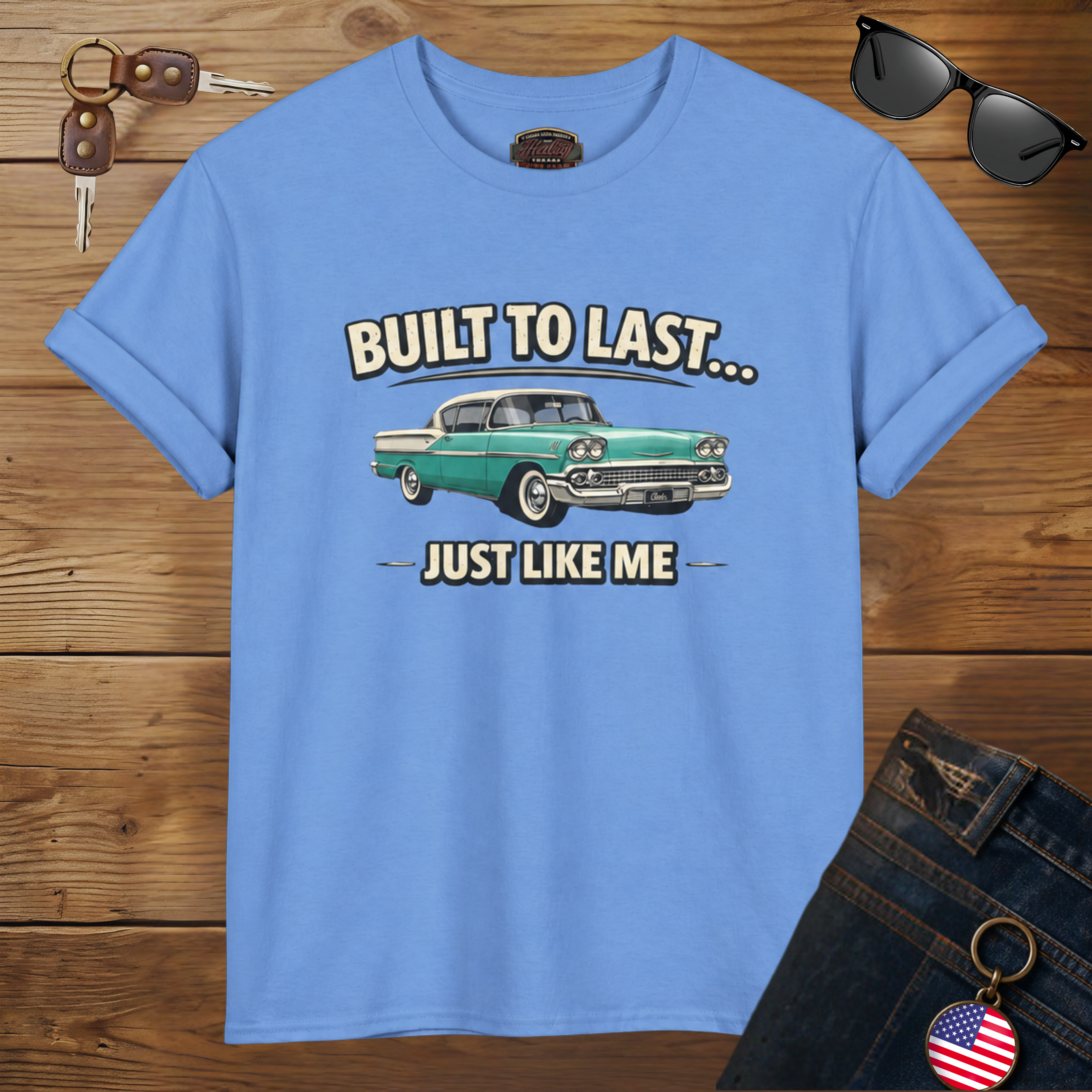 Built To Last Just Like Me | Classic American Car Tee