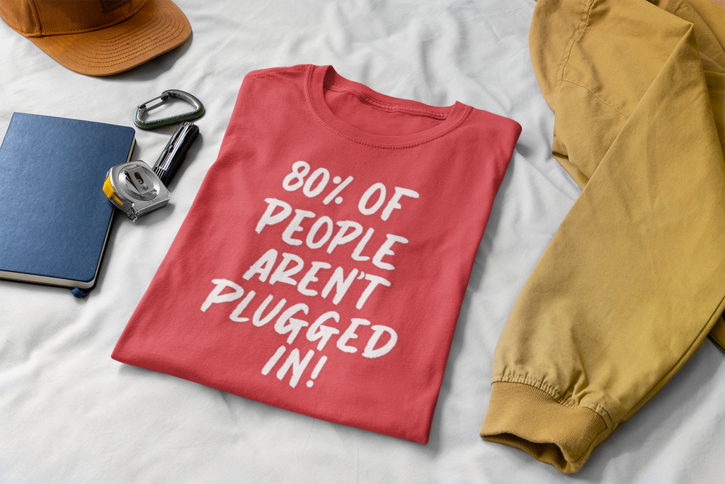 80% of People Aren’t Plugged In T-Shirt – Car Humor Tee