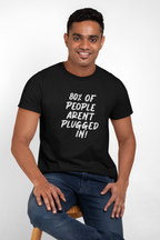 80% of People Aren’t Plugged In T-Shirt – Car Humor Tee