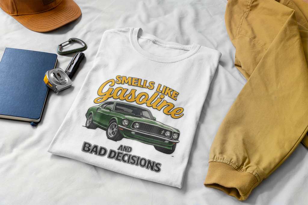 Smells Like Gasoline And Bad Decisions T-Shirt