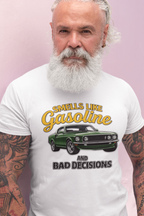Smells Like Gasoline And Bad Decisions T-Shirt