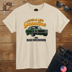 Smells Like Gasoline And Bad Decisions T-Shirt