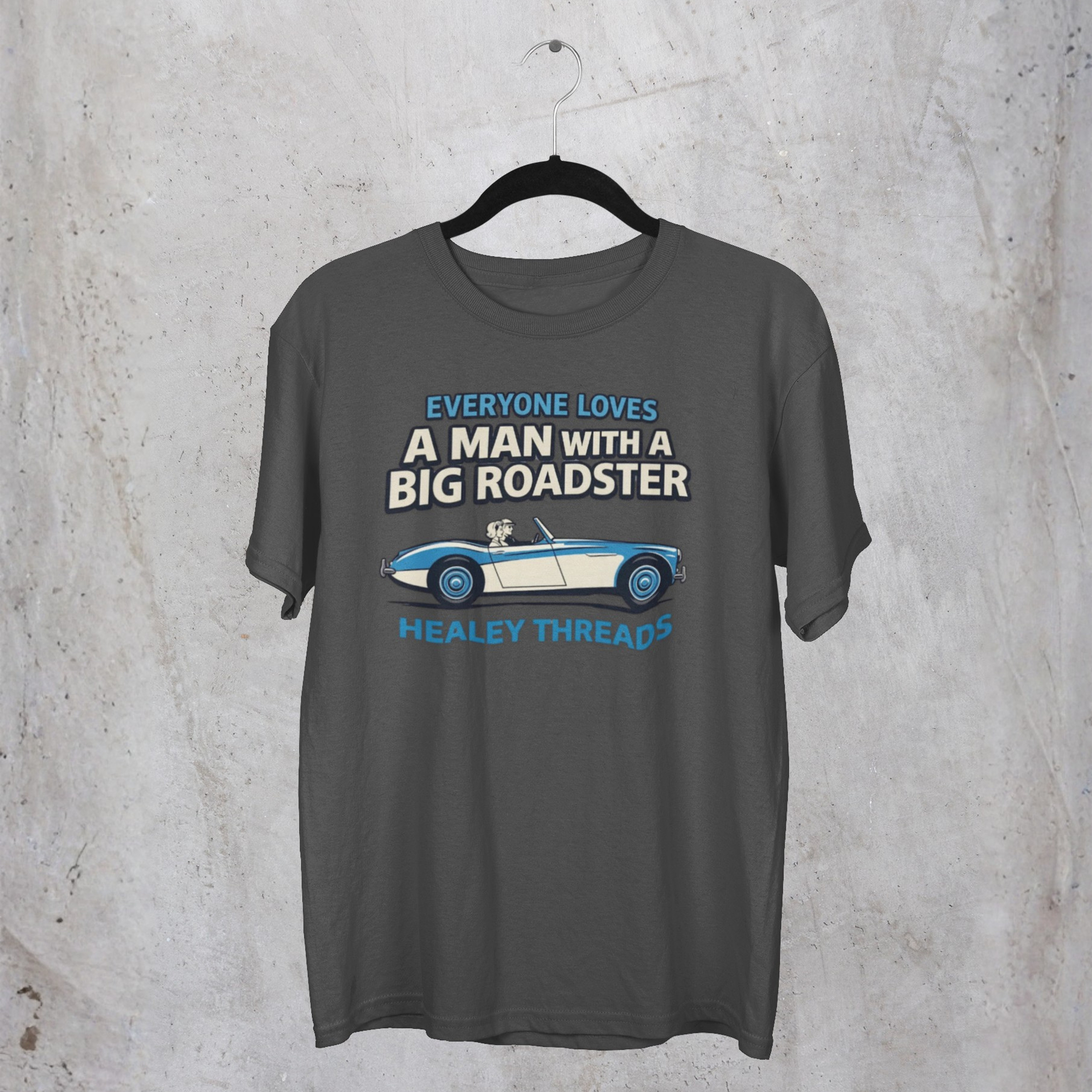 Everyone Loves a Man With a Big Roadster Classic Car Shirt