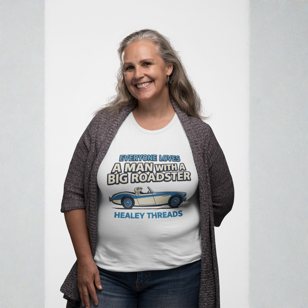 Everyone Loves a Man With a Big Roadster Classic Car Shirt