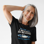 Everyone Loves a Man With a Big Roadster Classic Car Shirt