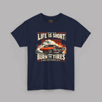 Life Is Short Burn The Tires Graphic Tee - Vintage Muscle Car Racing Shirt
