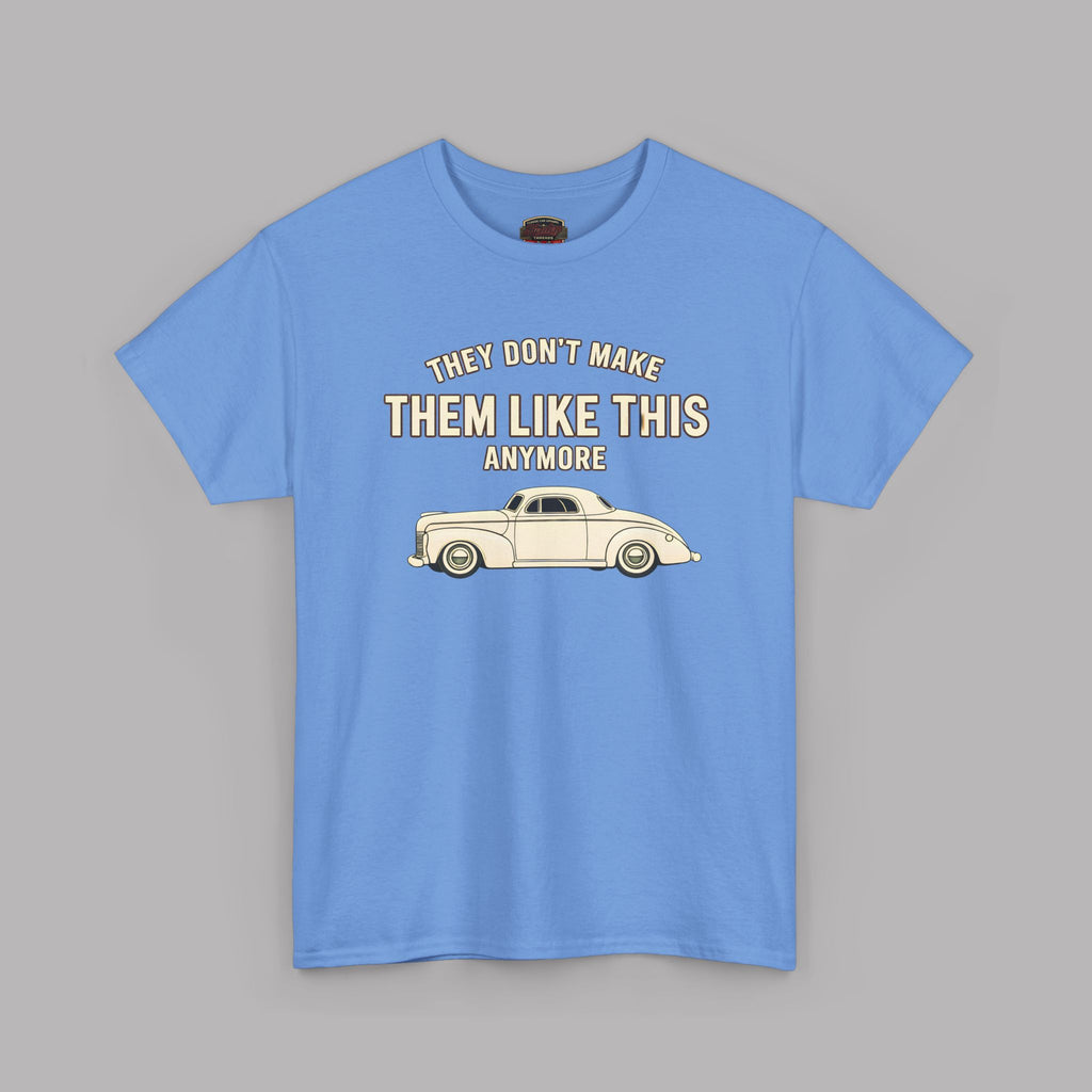 Vintage Car Tee - “They Don’t Make Them Like This Anymore” Classic Retro Car T-Shirt