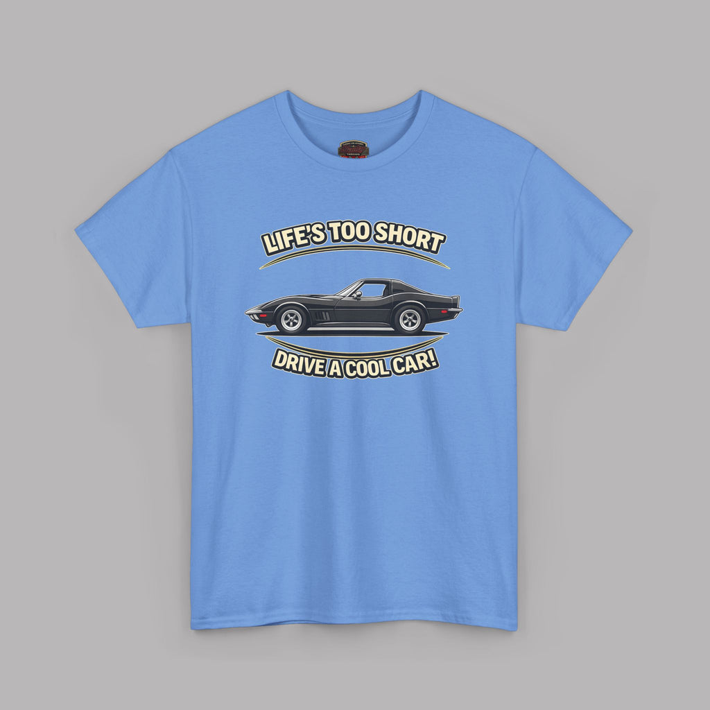 Life’s Too Short Drive a Cool Car T-Shirt – Retro Car Tee