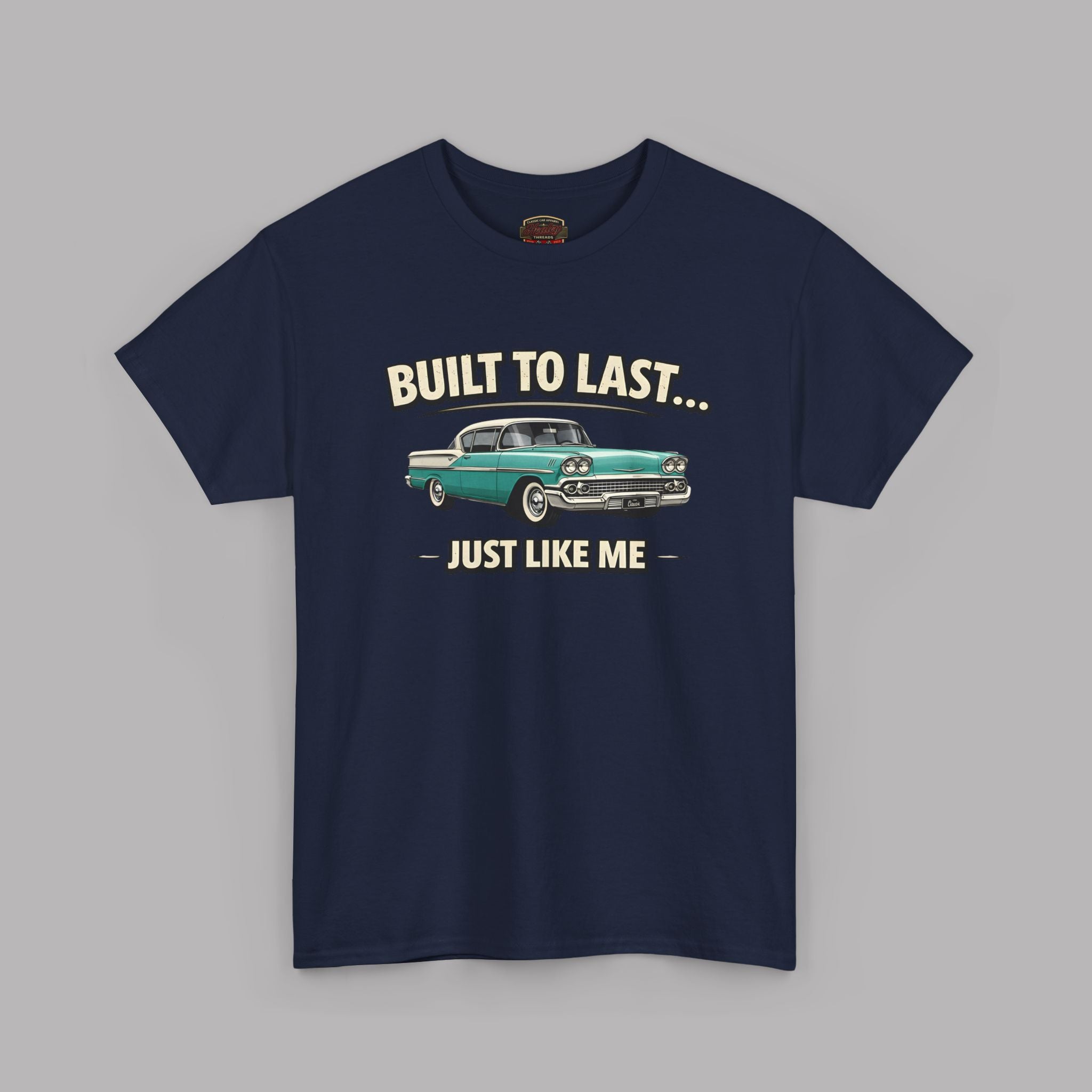 Built to Last Just Like Me T-Shirt – Vintage Car Tee