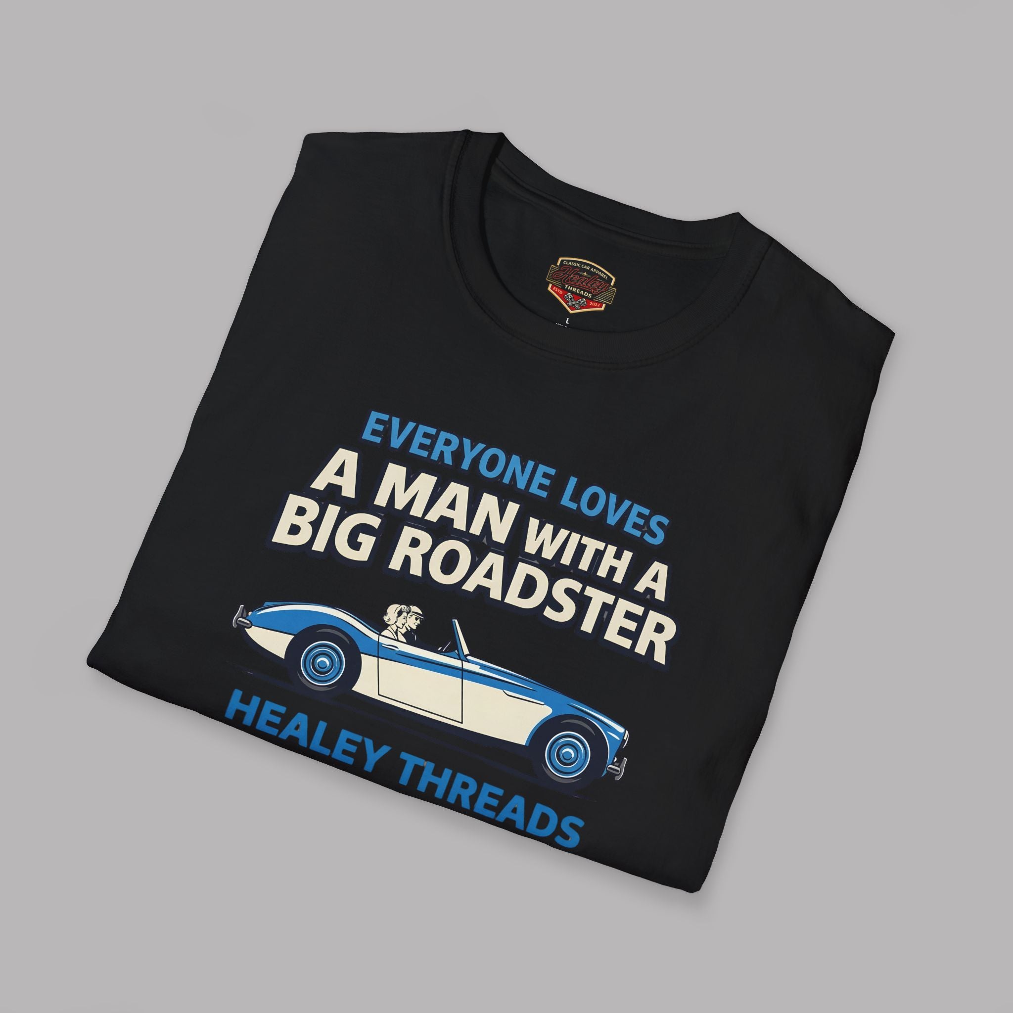 Everyone Loves a Man With a Big Roadster Classic Car Shirt