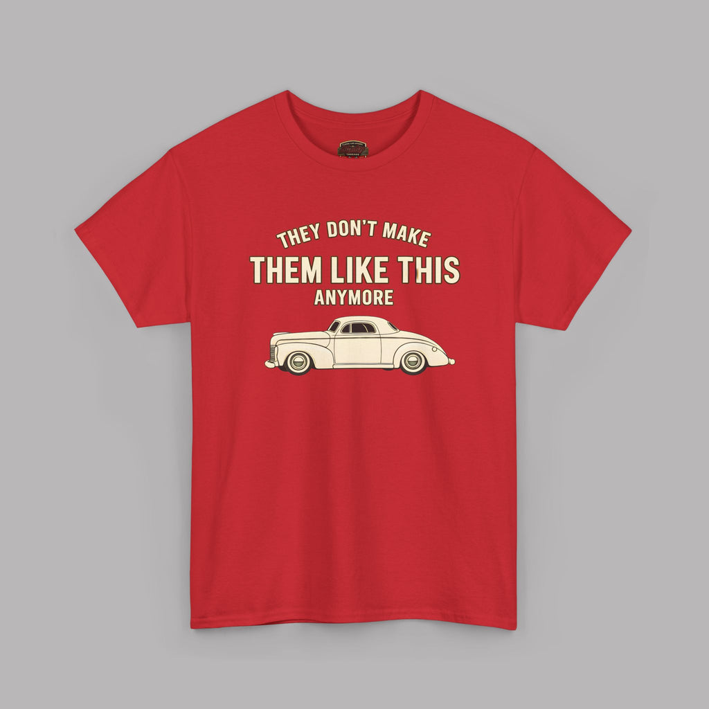Vintage Car Tee - “They Don’t Make Them Like This Anymore” Classic Retro Car T-Shirt