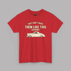 Vintage Car Tee - “They Don’t Make Them Like This Anymore” Classic Retro Car T-Shirt