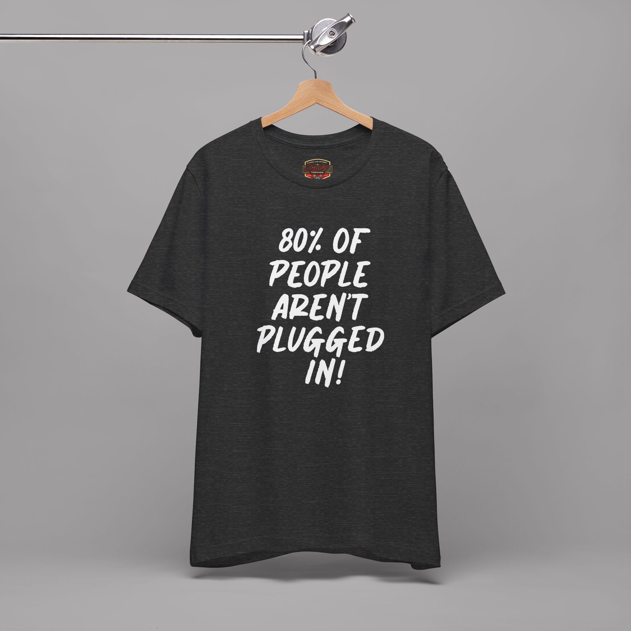 80% of People Aren’t Plugged In T-Shirt – Car Humor Tee