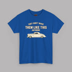 Vintage Car Tee - “They Don’t Make Them Like This Anymore” Classic Retro Car T-Shirt