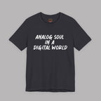 Analog Soul in a Digital World T-Shirt - Vintage Lifestyle Tee