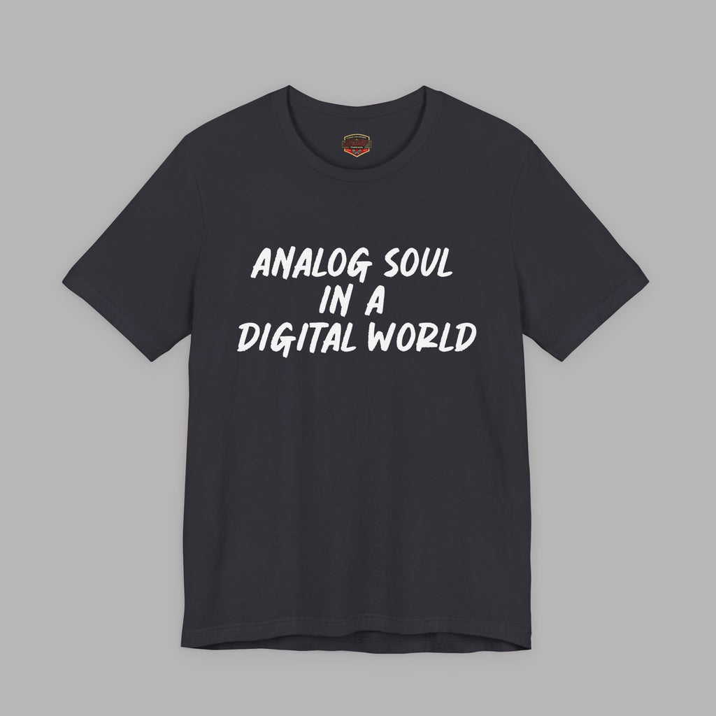 Analog Soul In A Digital World T‑Shirt | Retro Typography Tee