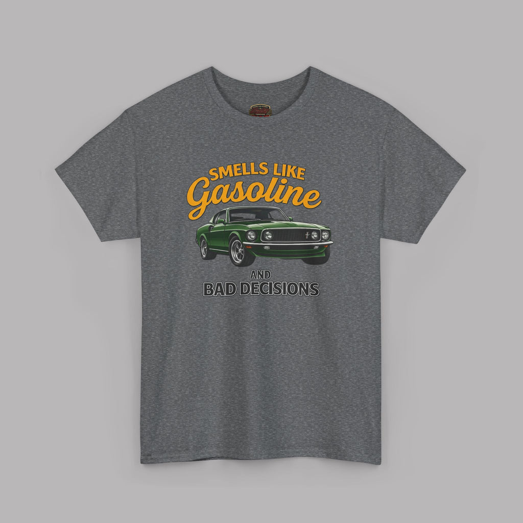 Smells Like Gasoline And Bad Decisions T-Shirt